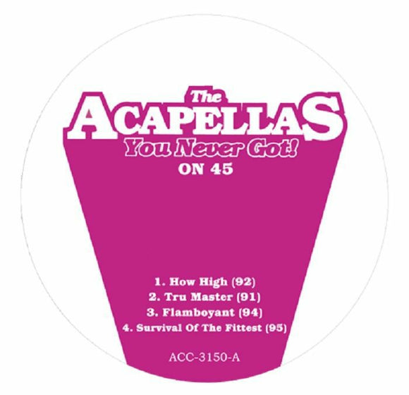 The ACAPELLAS YOU NEVER GOT! - The Acapellas You Never Got! On 45