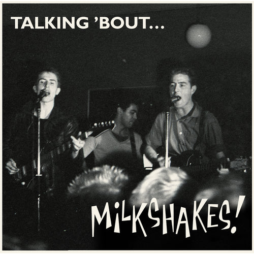 The Milkshakes - Talking 'Bout