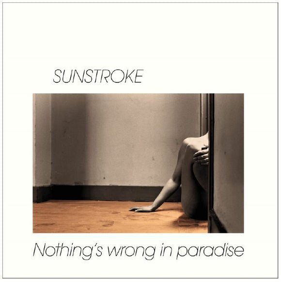 SUNSTROKE - NOTHING'S WRONG IN PARADISE