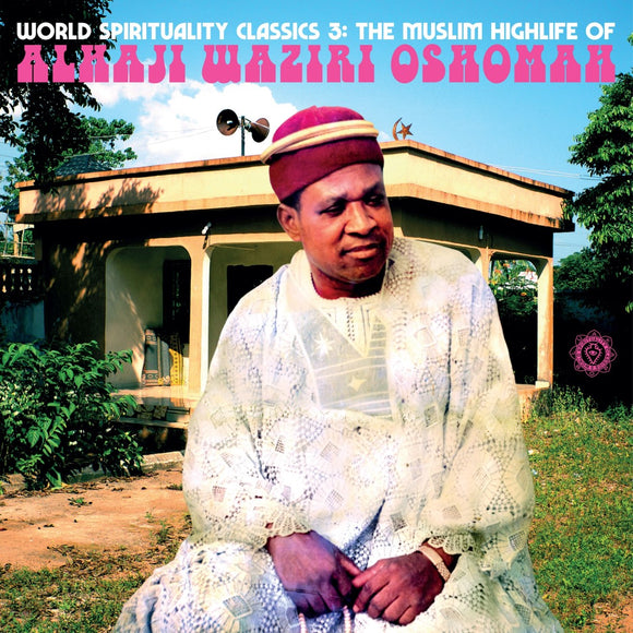 Alhaji Waziri Oshomah - World Spirituality Classics 3 The Muslim Highlife of Alhaji Waziri Oshomah [CD]