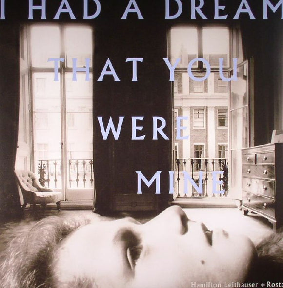HAMILTON LEITHAUSER & ROSTAM - I HAD A DREAM THAT YOU WERE MINE