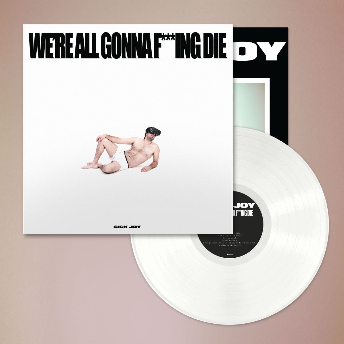 Sick Joy - We're All Gonna F***ing Die. [White Vinyl]