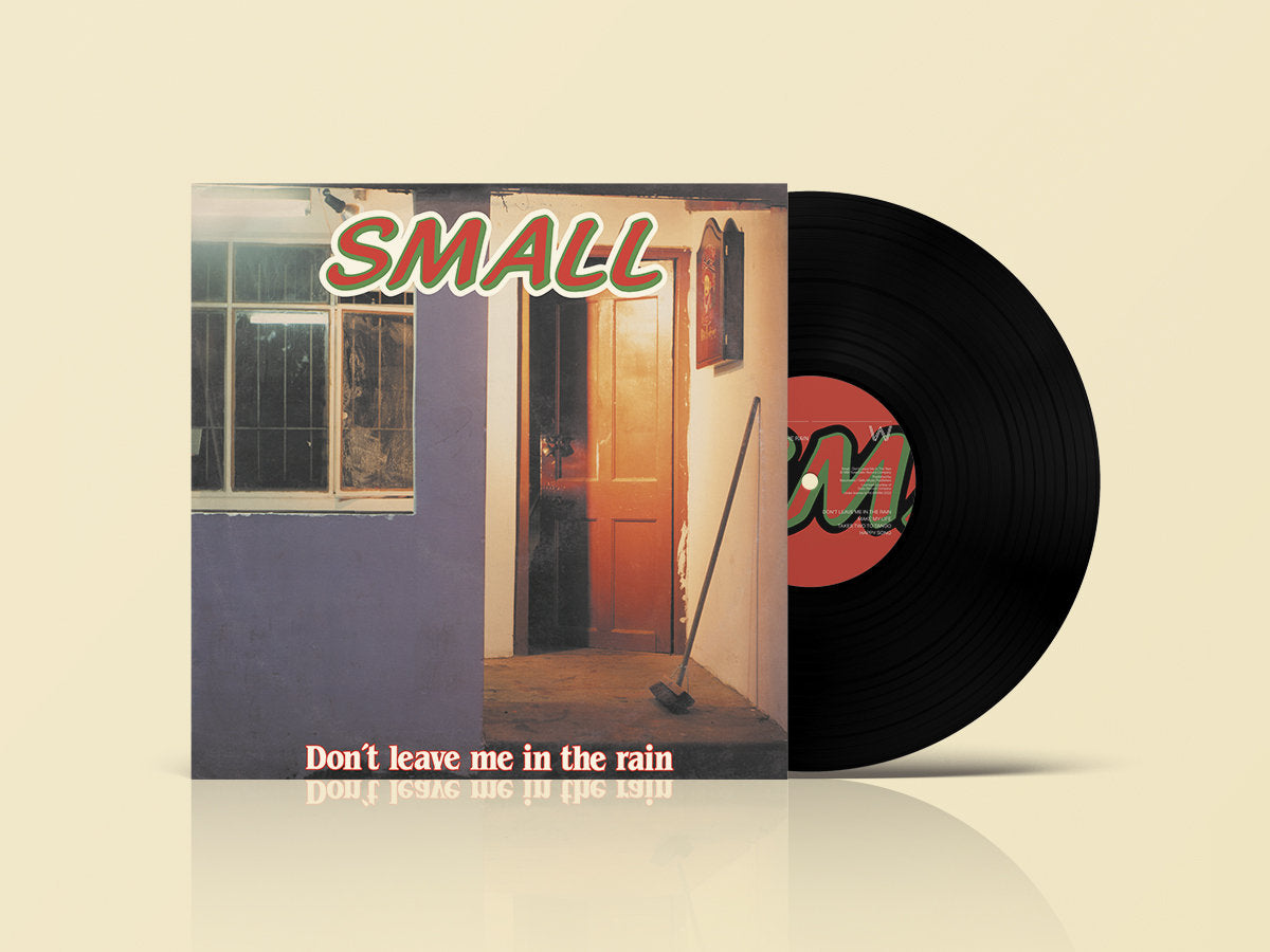 Small - Don’t Leave Me In The Rain