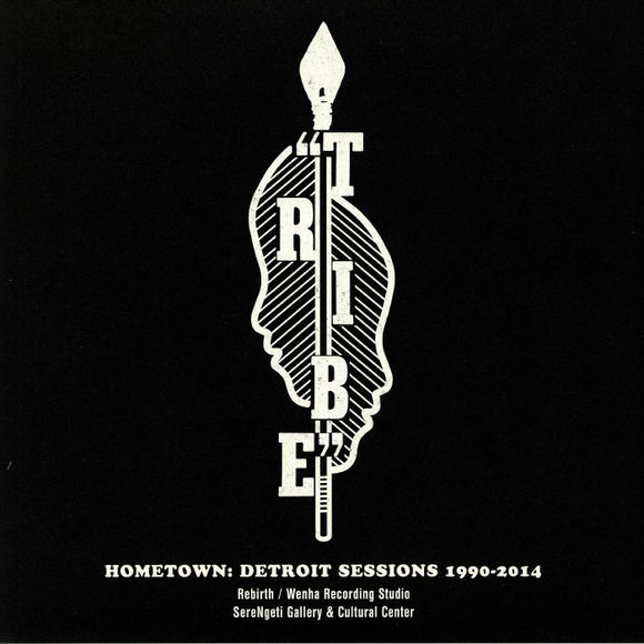 TRIBE - HOMETOWN: DETROIT SESSIONS 1990-2014