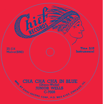 JUNIOR WELLS – TWO HEAD WOMAN / CHA CHA CHA IN BLUE