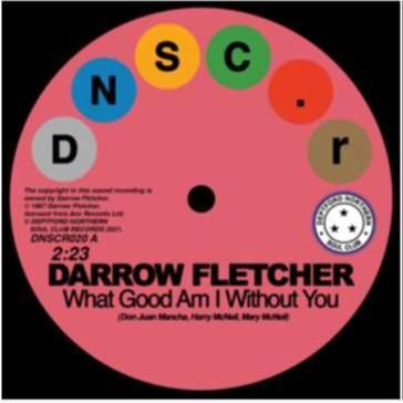 Darrow Fletcher - What Good Am I Without You/That Certain Little Something