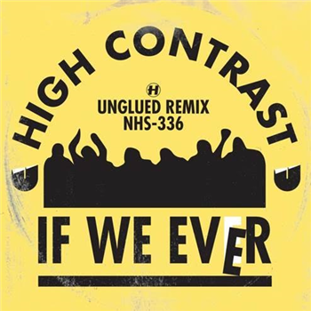 HIGH CONTRAST - If We Ever (Unglued remix) (ONE PER PERSON)