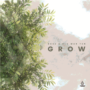 BCee & Blu Mar Ten - Grow EP