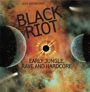Soul Jazz Records presents - Black Riot: Early Jungle, Rave and Hardcore (CD)