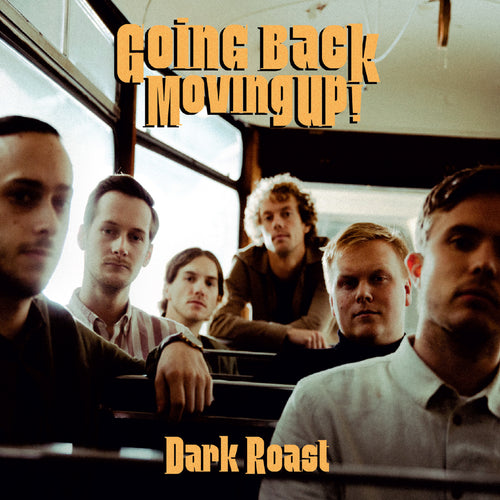 Dark Roast - Going Back, Moving Up!