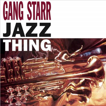 GANG STARR - JAZZ THING