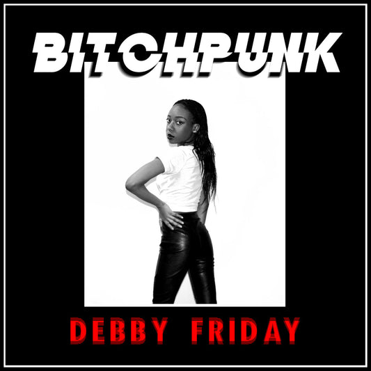 Debby Friday - Bitchpunk/Deathdrive