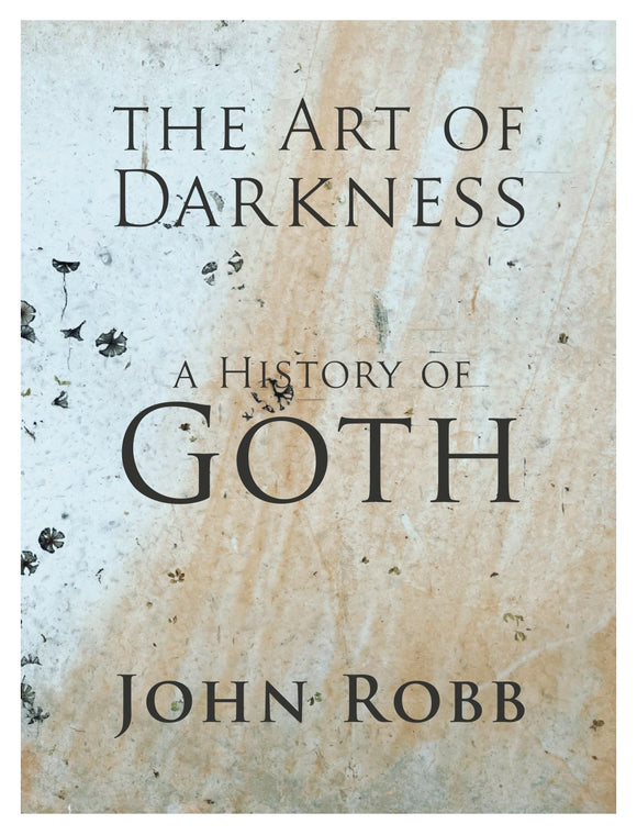 John Robb - The Art Of Darkness: A History Of Goth [Book]