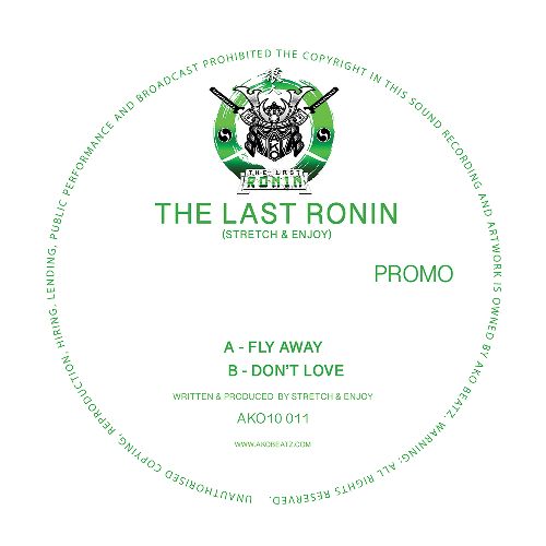 AKO10 Series Presents: The Last Ronin - Fly Away / Don't Love