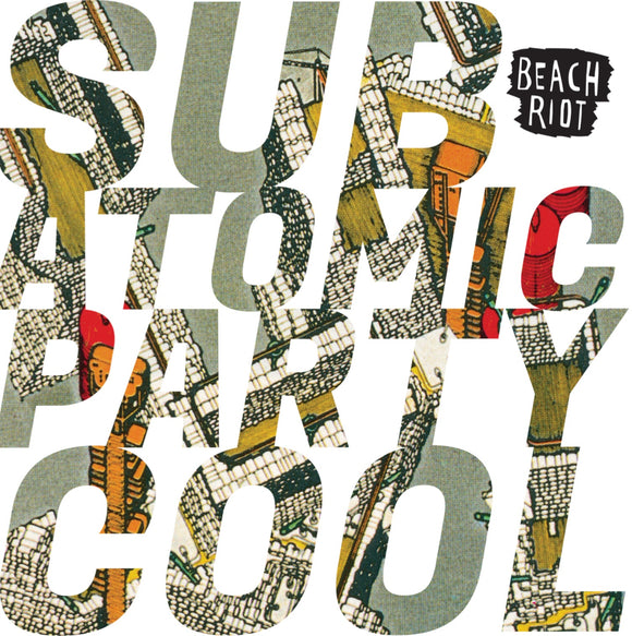 Beach Riot - Sub Atomic Party Cool