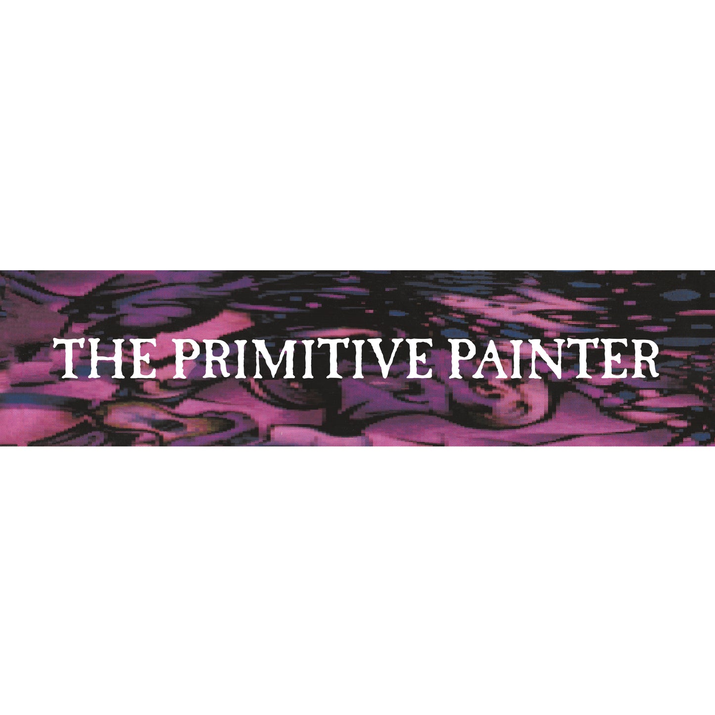 The Primitive Painter - The Primitive Painter