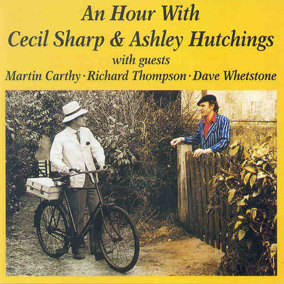 ASHLEY HUTCHINGS - AN HOUR WITH CECIL SHARP & ASHLEY HUTCHINGS