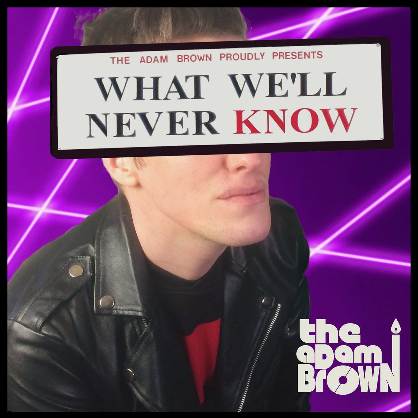 The Adam Brown - What We’ll Never Know