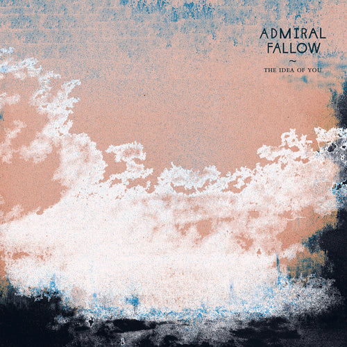 Admiral Fallow - The Idea Of You [Coloured Vinyl]