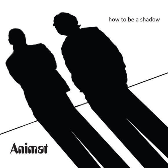 Animat - How to Be a Shadow