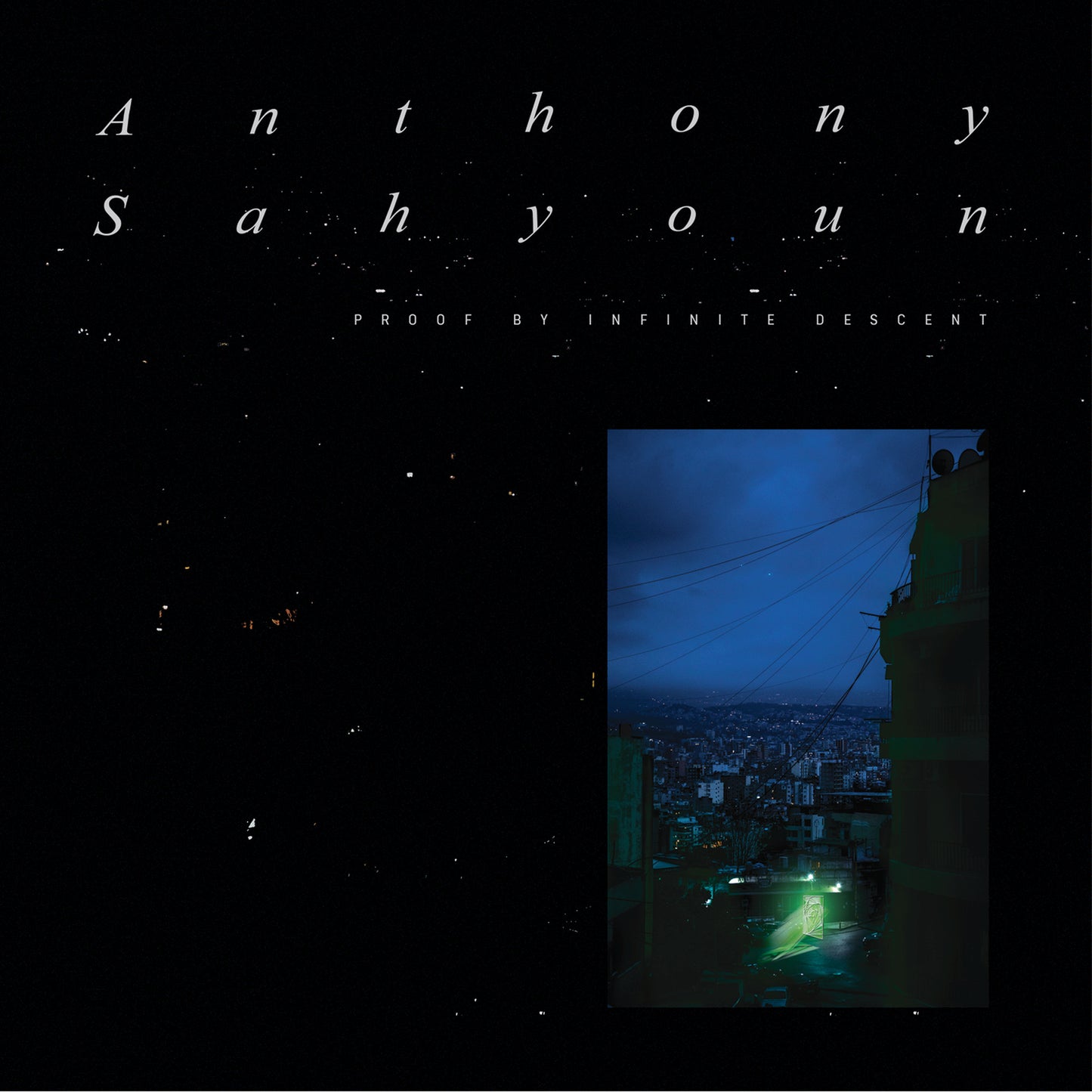 Anthony Sahyoun – Proof By Infinite Descent