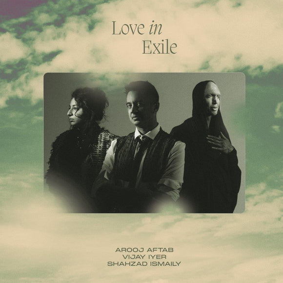 AROOJ AFTAB, VIJAY IYER & SHAHZAD ISMAILY - Love in Exile [CD]