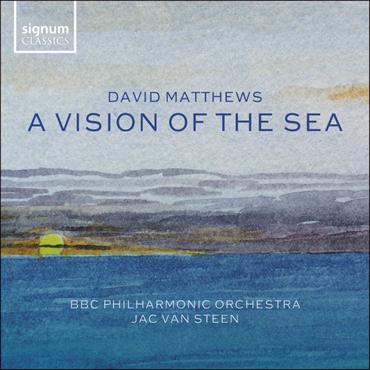 BBC Philharmonic Orchestra, Jac van Steen - David Matthews: A Vision of the Sea