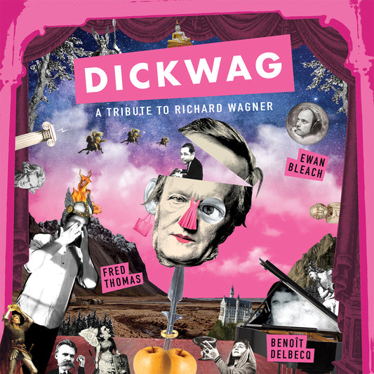 Fred Thomas, Benoit Delbecq & Ewan Bleach - Dick Wag - A Tribute to Richard Wagner