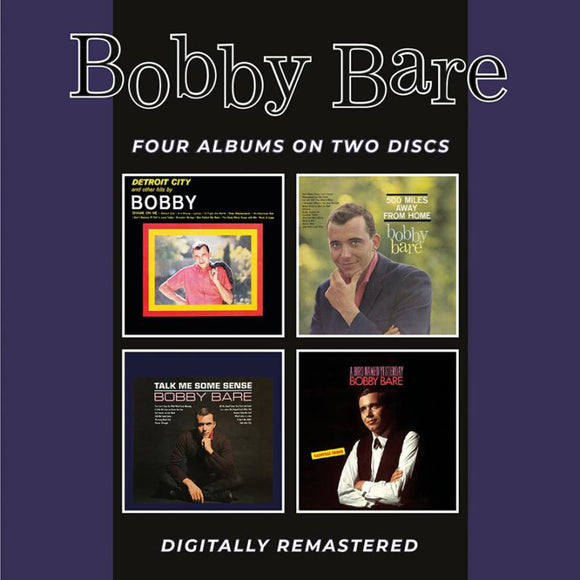 BOBBY BARE - DETROIT CITY AND OTHER HITS/500 MILES AWAY FROM HOME/TALK ME SOME SENSE