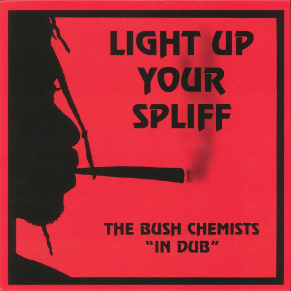 BUSH CHEMISTS - LIGHT UP YOUR SPLIFF