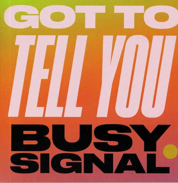 BUSY SIGNAL - GOT TO TELL YOU
