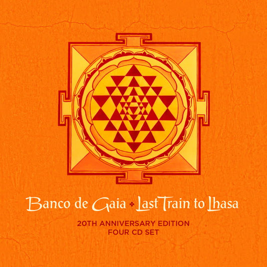 Banco de Gaia - Last Train to Lhasa: Ltd Edition 20th Anniversary Edition