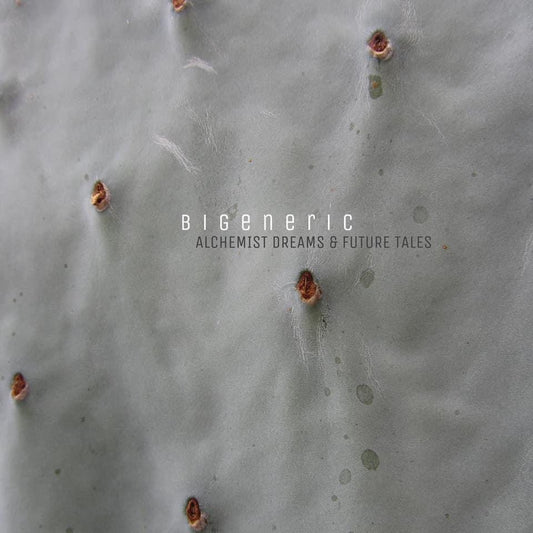 Bigeneric - Alchemist Dreams & Future Tales
