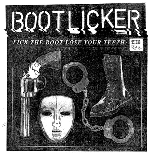 Bootlicker – Lick The Boot, Lose Your Teeth – The Eps