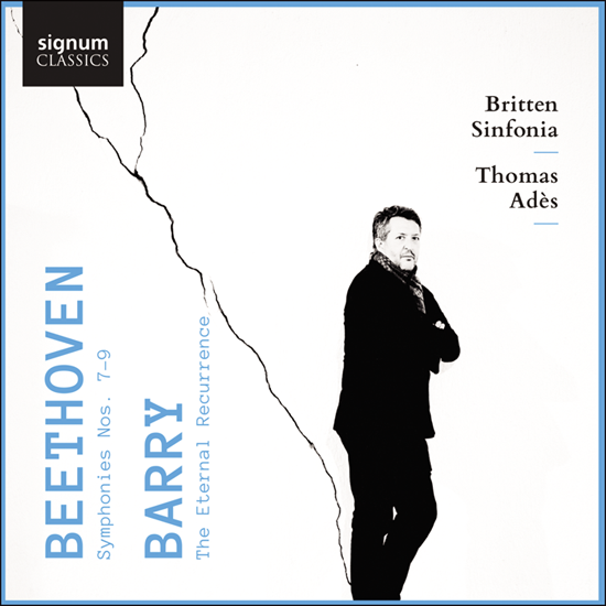 Britten Sinfonia, Thomas Ades, Jennifer France, Christianne Stotjin - Beethoven: Symphonies Nos. 7-9 – Barry: The Eternal Recurrence