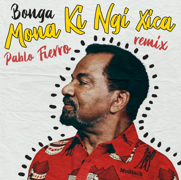 Bonga Mona Ki Ngi Xica Remixes (Pablo Fierra / Everything Counts)