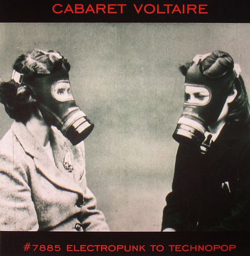 CABARET VOLTAIRE - #7885 (ELECTROPUNK TO TECHNOPOP 1978-1985)