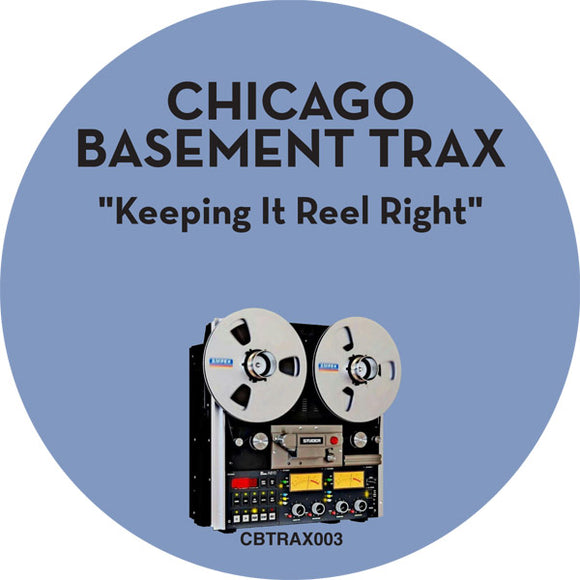 CHICAGO BASEMENT TRAX - KEEPING IT REEL RIGHT