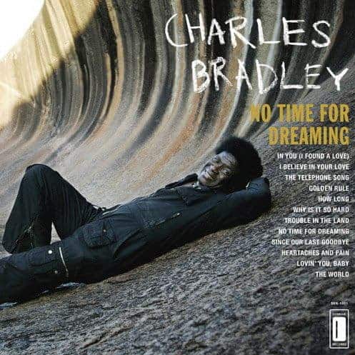 CHARLES BRADLEY - NO TIME FOR DREAMING [CD]