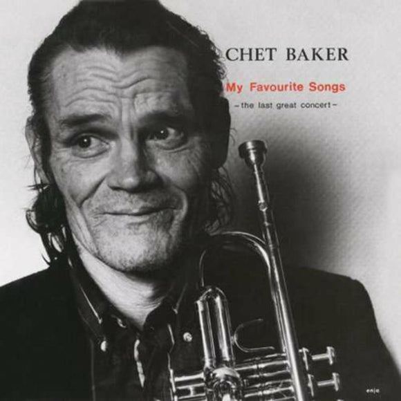 CHET BAKER - MY FAVORITE SONGS THE LAST GREAT CONCERT