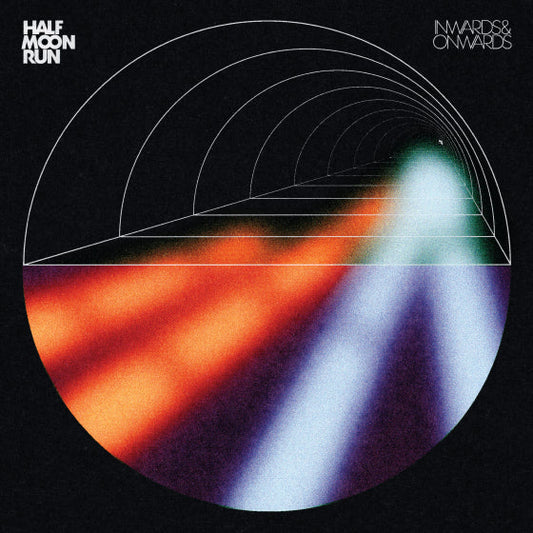 Half Moon Run - Inwards & Onwards