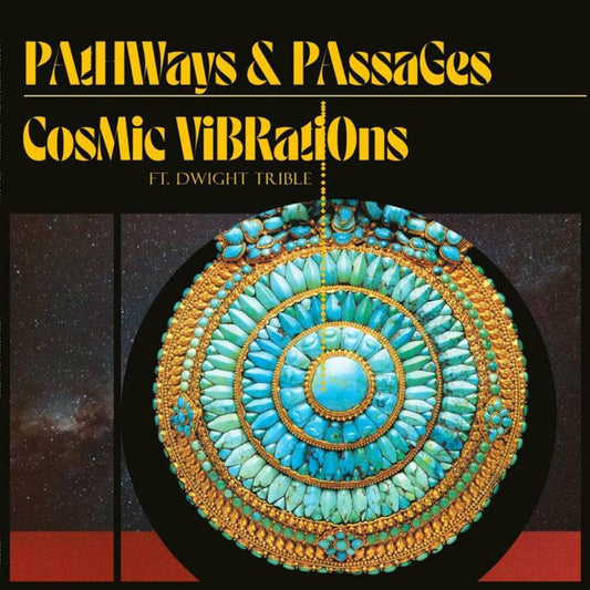 COSMIC VIBRATIONS FT DWIGHT TRIBLE -  PATHWAYS & PASSAGES [LP]