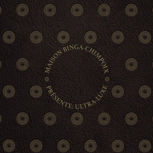 Sam Binga & Chimpo - Maison BingÅ¢ Chimpoix presents Ultra Luxe [full colour embossed sleeve]