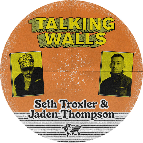 Seth Troxler & Jaden Thompson - Talking Walls