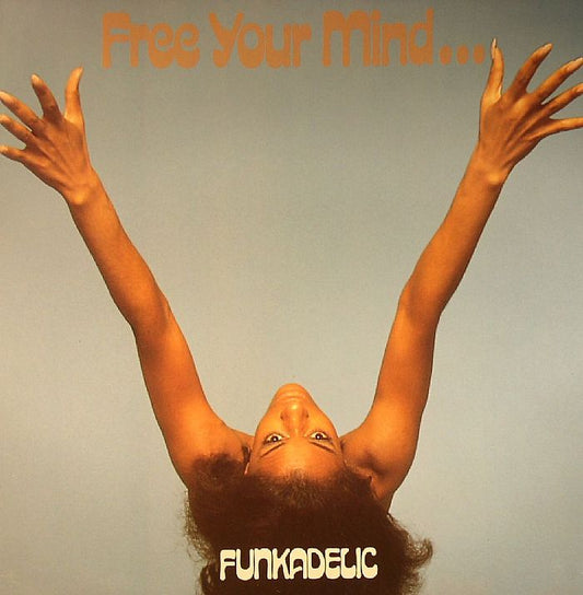 FUNKADELIC - Free Your Mind And Your Ass Will Follow