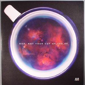 BOP - Not Your Cup Of Tea EP