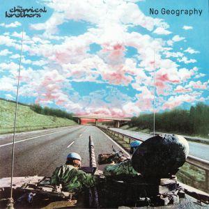 The CHEMICAL BROTHERS - No Geography