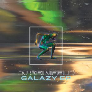 DJ SEINFELD - Galazy EP