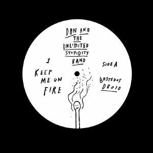DAN & THE UNLIMITED STUPIDITY BAND - Keep Me On Fire