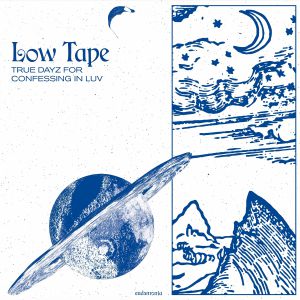 LOW TAPE - True Dayz For Confessing In Luv